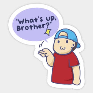 What's up, Brother Sticker